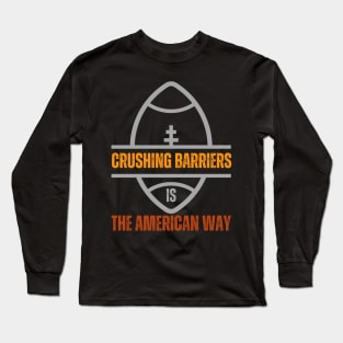 Crushing Barriers is the American Way Long Sleeve T-Shirt